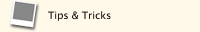 Tips & Tricks